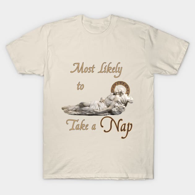 Most likely to Take a Nap T-Shirt by April Snow 